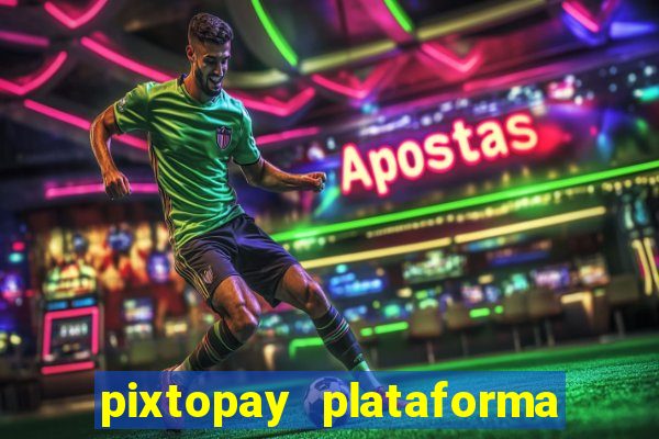 pixtopay plataforma de jogos